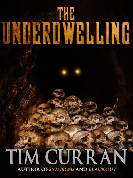 Title details for The Underdwelling by Tim Curran - Available